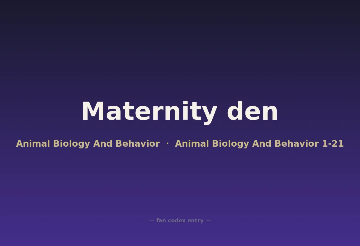 Maternity den